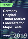 Germany Hospital Tumor Marker Forecasts for Major Tests: Supplier Shares by Test, Competitive Landscape, Innovative Technologies, Instrumentation Review- Product Image