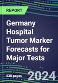 Germany Hospital Tumor Marker Forecasts for Major Tests: Supplier Shares by Test, Competitive Landscape, Innovative Technologies, Instrumentation Review- Product Image