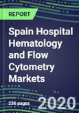 2020 Spain Hospital Hematology and Flow Cytometry Markets: Supplier Shares, Sales Segment Forecasts and Strategic Profiles of Leading Competitors- Product Image