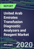 2024 United Arab Emirates Transfusion Diagnostic Analyzers and Reagent Market Forecasts for 40 Immunohematology and NAT Assays: Supplier Shares and Strategies, Volume and Sales Forecasts, Emerging Technologies, Instrumentation and Opportunities- Product Image