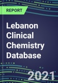 2021 Lebanon Clinical Chemistry Database - Supplier Shares, Volume and Sales Segment Forecasts for 100 Abused Drug, Cancer, Chemistry, Endocrine, Immunoprotein and TDM Tests- Product Image