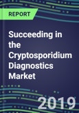 Succeeding in the Cryptosporidium Diagnostics Market, 2019-2023: USA, Europe, Japan-Supplier Shares, Test Volume and Sales Forecasts by Country and Market Segment-Hospitals, Commercial and Public Health Labs, POC Locations- Product Image