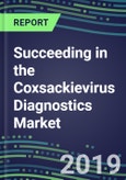 Succeeding in the Coxsackievirus Diagnostics Market, 2019-2023: USA, Europe, Japan-Supplier Shares, Test Volume and Sales Forecasts by Country and Market Segment-Hospitals, Commercial and Public Health Labs, POC Locations- Product Image