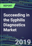 Succeeding in the Syphilis Diagnostics Market, 2019-2023: USA, Europe, Japan-Supplier Shares, Test Volume and Sales Forecasts by Country and Market Segment-Hospitals, Blood Banks, Commercial and Public Health Labs, POC Locations- Product Image