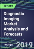 Diagnostic Imaging Market Analysis and Forecasts, 2019-2023: X-Ray, Ultrasound, MRI, CT, Nuclear Medicine, PET, PACS- Product Image