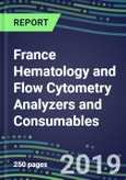 France Hematology and Flow Cytometry Analyzers and Consumables, 2019-2023: Market Share Analysis, Country Segment Forecasts, Competitive Intelligence, Technology Trends, Opportunities for Suppliers- Product Image