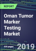 Oman Tumor Marker Testing Market, 2019-2023: Supplier Shares and Strategies, Volume and Sales Forecasts, Emerging Tests, Technologies and Opportunities- Product Image