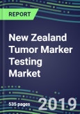New Zealand Tumor Marker Testing Market, 2019-2023: Supplier Shares and Strategies, Volume and Sales Forecasts, Emerging Tests, Technologies and Opportunities- Product Image