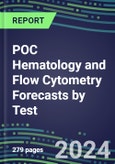 2024 POC Hematology and Flow Cytometry Forecasts by Test: Supplier Shares - Physician Offices, ER, OR, ICU, Cancer Clinics, Ambulatory, Surgery and Birth Centers, Nursing Homes- Product Image