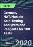 2020 Germany NAT/Nucleic Acid Testing Analyzers and Reagents for 100 Tests: Supplier Shares and Strategies, Volume and Sales Segment Forecasts by Product--Competitive Profiles, Technology and Instrumentation Review, Opportunities for Suppliers- Product Image