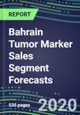 2024 Bahrain Tumor Marker Sales Segment Forecasts: Supplier Shares and Strategies, Emerging Tests, Technologies and Opportunities- Product Image