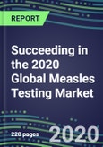 Succeeding in the 2020 Global Measles Testing Market: US, Europe, Japan - Supplier Shares and Sales Segment Forecasts by Country, Competitive Intelligence, Emerging Technologies, Instrumentation and Opportunities- Product Image