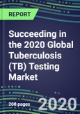Succeeding in the 2020 Global Tuberculosis (TB) Testing Market: US, Europe, Japan - Supplier Shares and Sales Segment Forecasts by Country, Competitive Intelligence, Emerging Technologies, Instrumentation and Opportunities- Product Image