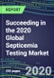 Succeeding in the 2020 Global Septicemia Testing Market: US, Europe, Japan - Supplier Shares and Sales Segment Forecasts by Country, Competitive Intelligence, Emerging Technologies, Instrumentation and Opportunities - Product Thumbnail Image