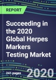 Succeeding in the 2020 Global Herpes Markers Testing Market: US, Europe, Japan - Supplier Shares and Sales Segment Forecasts by Country, Competitive Intelligence, Emerging Technologies, Instrumentation and Opportunities- Product Image