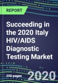 Succeeding in the 2020 Italy HIV/AIDS Diagnostic Testing Market: NAT, HIV 1/2, Combo, Ag, Western Blot - Supplier Shares and Sales Segment Forecasts, Competitive Intelligence, Emerging Technologies, Instrumentation and Opportunities- Product Image