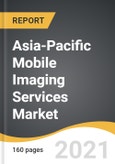 Asia-Pacific Mobile Imaging Services Market 2021-2028- Product Image