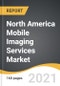 North America Mobile Imaging Services Market 2021-2028 - Product Image