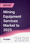 Mining Equipment Services Market to 2025- Product Image