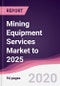 Mining Equipment Services Market to 2025 - Product Thumbnail Image