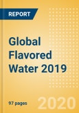 Global Flavored Water 2019 - Key Insights and Drivers Behind the Flavored Water Market Performance- Product Image
