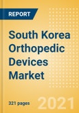 South Korea Orthopedic Devices Market Outlook to 2025 - Arthroscopy, Cranio Maxillofacial Fixation (CMF), Hip Reconstruction, Knee Reconstruction and Others- Product Image
