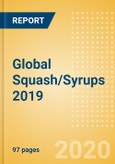 Global Squash/Syrups 2019 - Key Insights and Drivers behind the Squash/Syrups Market Performance- Product Image