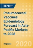 Pneumococcal Vaccines: Epidemiology Forecast in Asia-Pacific Markets to 2028- Product Image