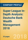 Super League In-Depth Analysis: Deutsche Bank Wealth Management 2018- Product Image