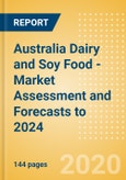 Australia Dairy and Soy Food - Market Assessment and Forecasts to 2024- Product Image