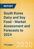 South Korea Dairy and Soy Food - Market Assessment and Forecasts to 2024- Product Image
