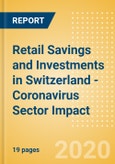 Retail Savings and Investments in Switzerland - Coronavirus (COVID-19) Sector Impact- Product Image