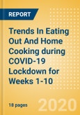 Trends In Eating Out And Home Cooking during COVID-19 Lockdown for Weeks 1-10 (Consumer Survey Insights)- Product Image
