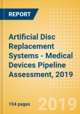 Artificial Disc Replacement Systems - Medical Devices Pipeline Assessment, 2019- Product Image