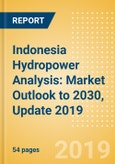 Indonesia Hydropower Analysis: Market Outlook to 2030, Update 2019- Product Image
