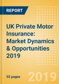 UK Private Motor Insurance: Market Dynamics & Opportunities 2019- Product Image