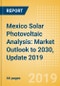 Mexico Solar Photovoltaic (PV) Analysis: Market Outlook to 2030, Update 2019 - Product Thumbnail Image