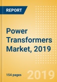 Power Transformers Market, 2019 - Global Market Size, Competitive Landscape, and Key Country Analysis to 2023- Product Image