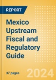 Mexico Upstream Fiscal and Regulatory Guide- Product Image