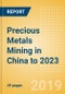 Precious Metals Mining in China to 2023 - Product Thumbnail Image