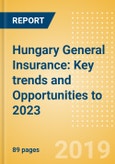 Hungary General Insurance: Key trends and Opportunities to 2023- Product Image