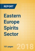 Opportunities in the Eastern Europe Spirits Sector: Analysis of Opportunities Offered by High Growth Economies- Product Image
