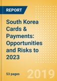 South Korea Cards & Payments: Opportunities and Risks to 2023- Product Image