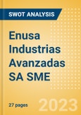Enusa Industrias Avanzadas SA SME - Strategic SWOT Analysis Review- Product Image
