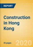 Construction in Hong Kong - Key Trends and Opportunities to 2024- Product Image