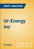 Ur-Energy Inc (URE) - Financial and Strategic SWOT Analysis Review- Product Image