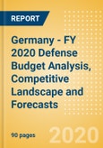 Germany - FY 2020 Defense Budget Analysis, Competitive Landscape and Forecasts- Product Image