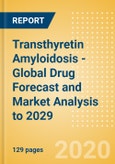 Transthyretin Amyloidosis - Global Drug Forecast and Market Analysis to 2029- Product Image