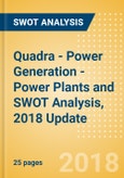 Quadra - Power Generation - Power Plants and SWOT Analysis, 2018 Update- Product Image