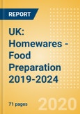 UK: Homewares - Food Preparation 2019-2024- Product Image